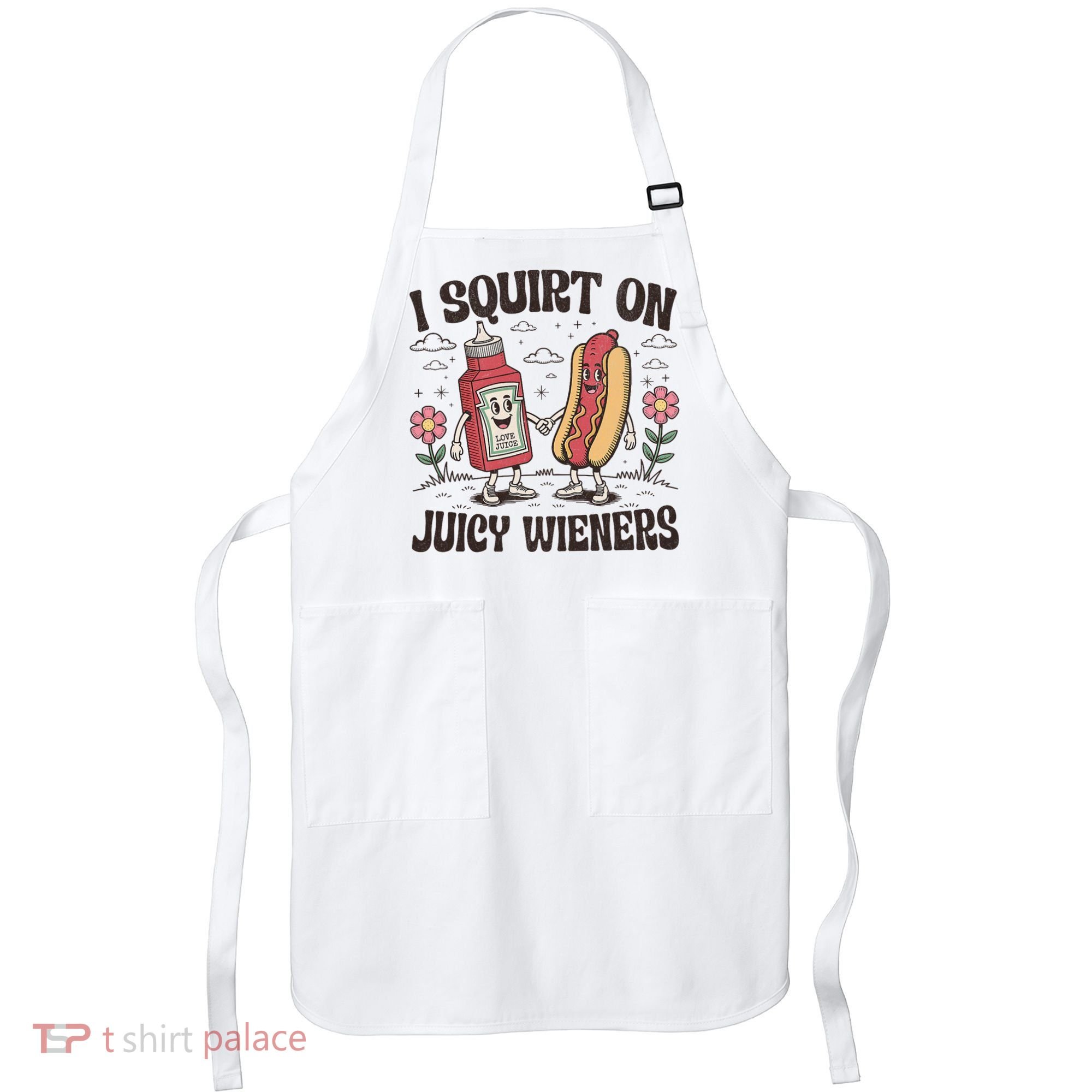 Squirt On Juicy Wieners Inappropriate Unhinged Raunchy Humor  Apron