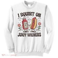 Squirt On Juicy Wieners Inappropriate Unhinged Raunchy Humor  Sweatshirt thumb 0