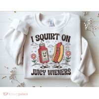 Squirt On Juicy Wieners Inappropriate Unhinged Raunchy Humor  Sweatshirt thumb 2