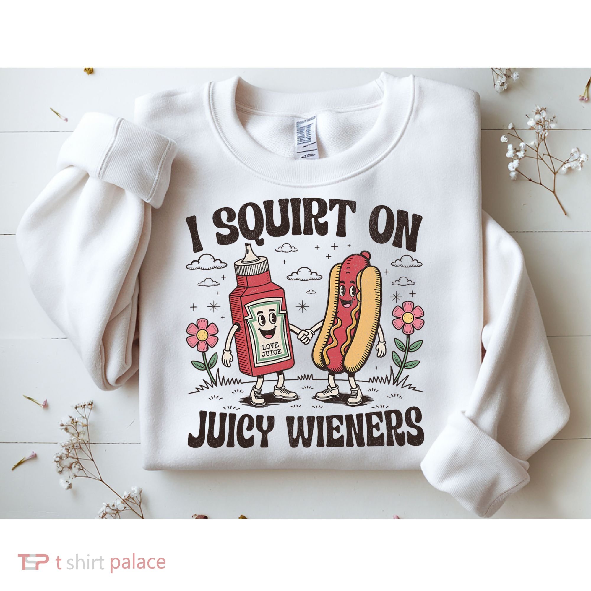 Squirt On Juicy Wieners Inappropriate Unhinged Raunchy Humor  Sweatshirt