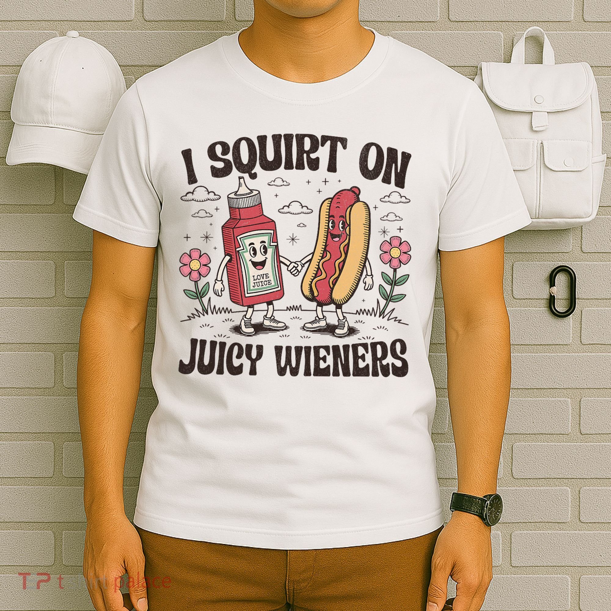 Squirt On Juicy Wieners Inappropriate Unhinged Raunchy Humor  T-Shirt