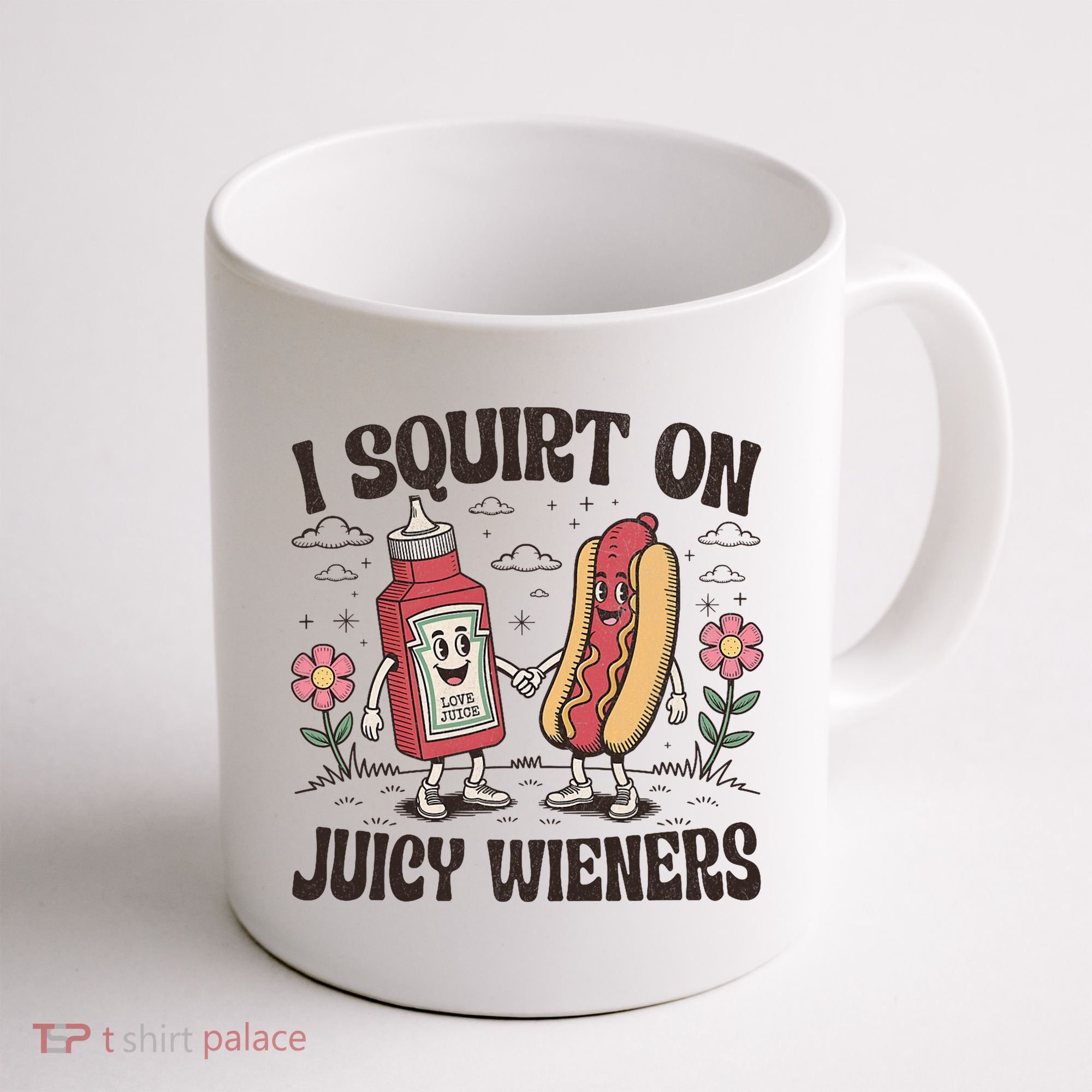Squirt On Juicy Wieners Inappropriate Unhinged Raunchy Humor  Coffee Mug