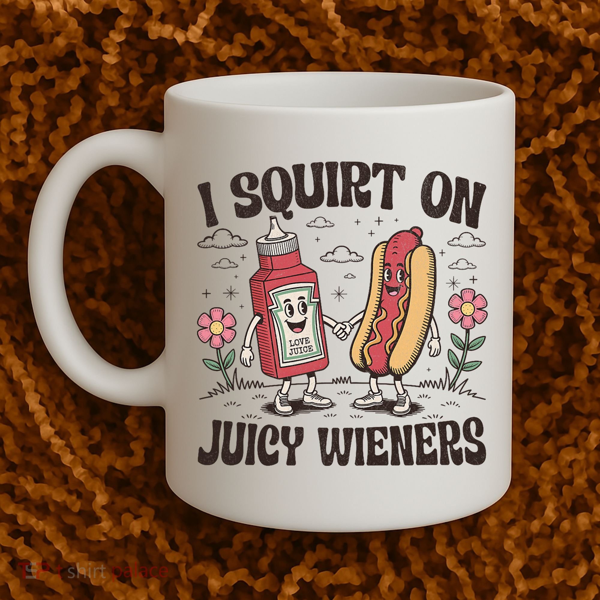 Squirt On Juicy Wieners Inappropriate Unhinged Raunchy Humor  Coffee Mug