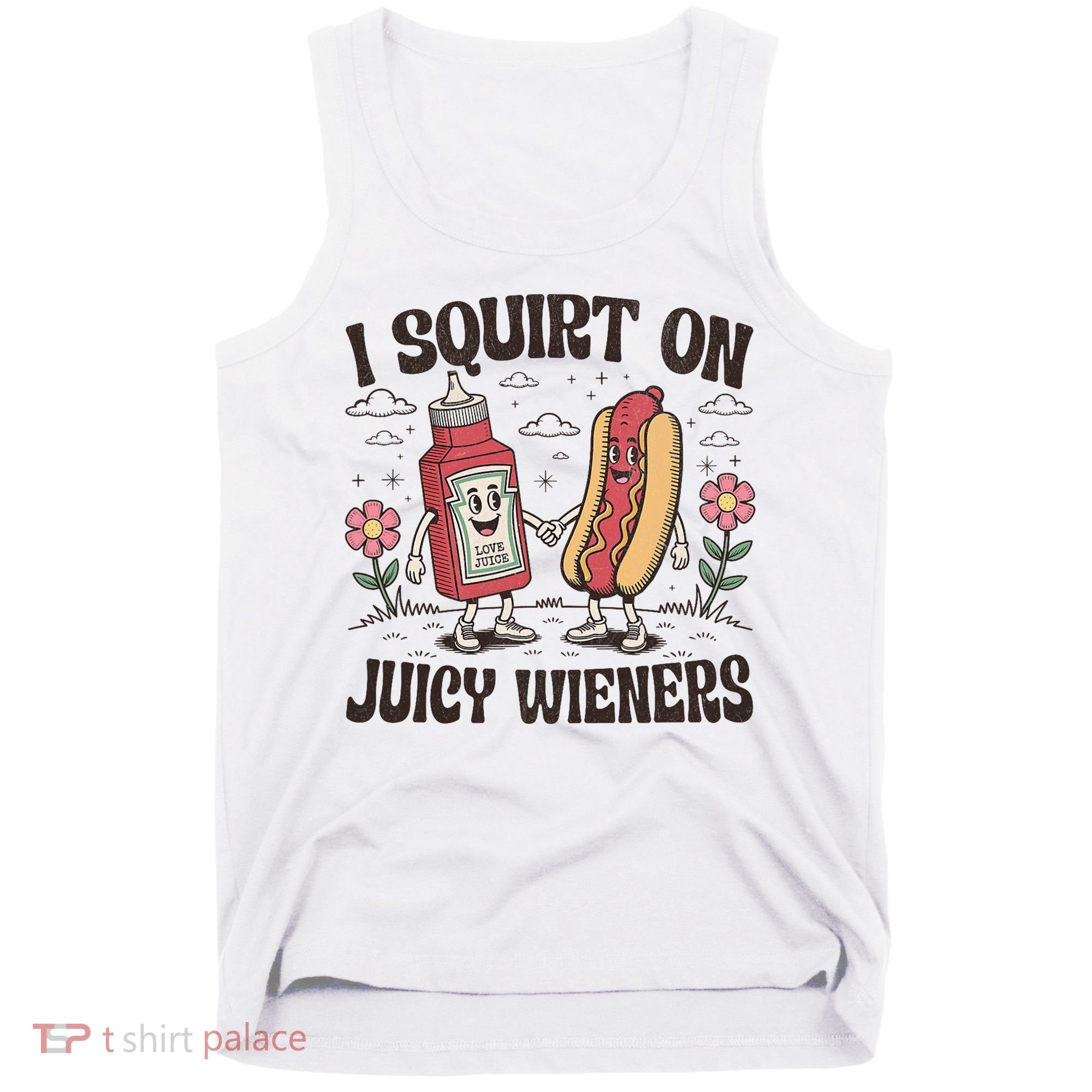 Squirt On Juicy Wieners Inappropriate Unhinged Raunchy Humor  Tank Top