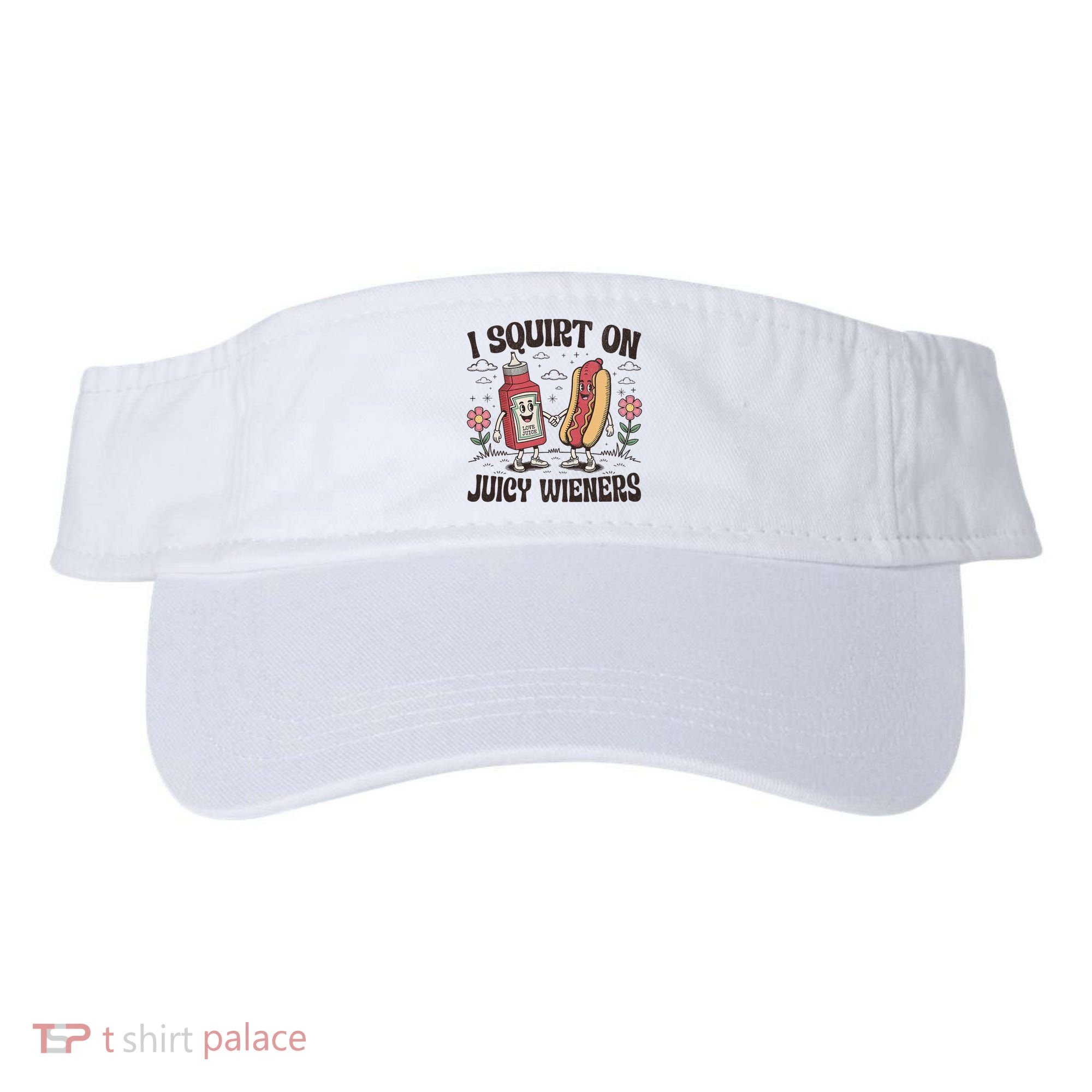 Squirt On Juicy Wieners Inappropriate Unhinged Raunchy Humor  Visor