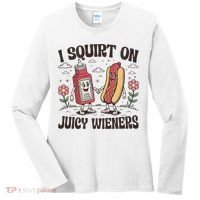 Squirt On Juicy Wieners Inappropriate Unhinged Raunchy Humor  Women's Long Sleeve Shirt thumb 0