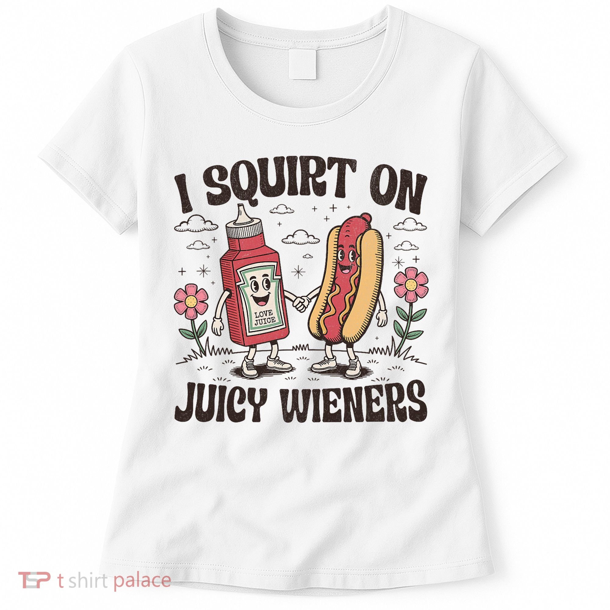 Squirt On Juicy Wieners Inappropriate Unhinged Raunchy Humor  Women's T-Shirt