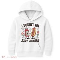 Squirt On Juicy Wieners Inappropriate Unhinged Raunchy Humor  Kids Hoodie thumb 0