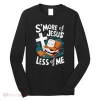 Smore Of Jesus And Less Of Me Bible Christianity Long Sleeve Shirt thumb 0