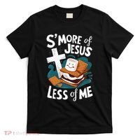 Smore Of Jesus And Less Of Me Bible Christianity T-Shirt thumb 0