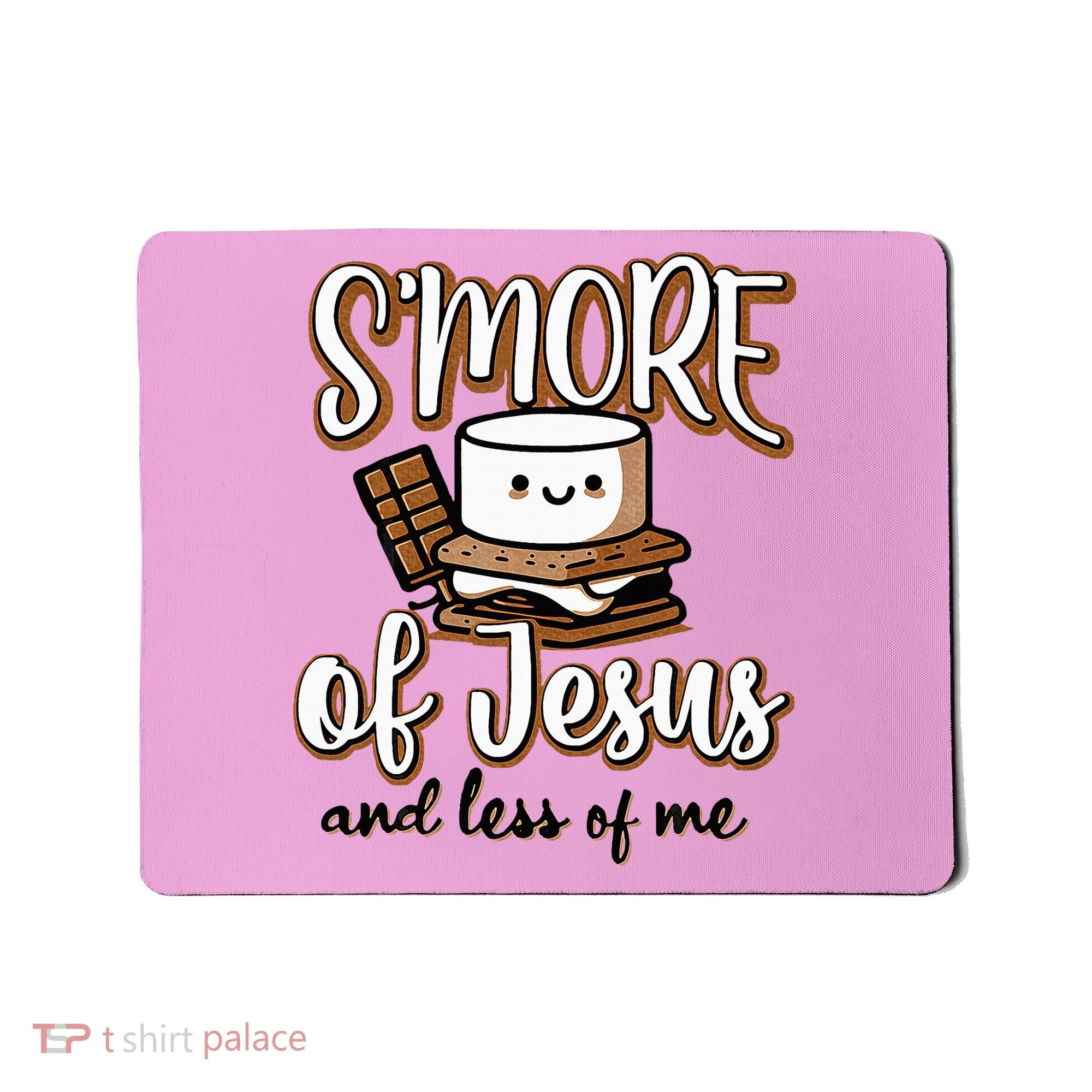 SMore Of Jesus Less Of Me Funny Christian Smore Mousepad