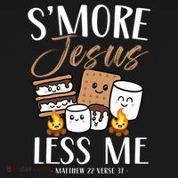 Smore Of Jesus Less Me Christian Camper Church Camping T-Shirt thumb 7