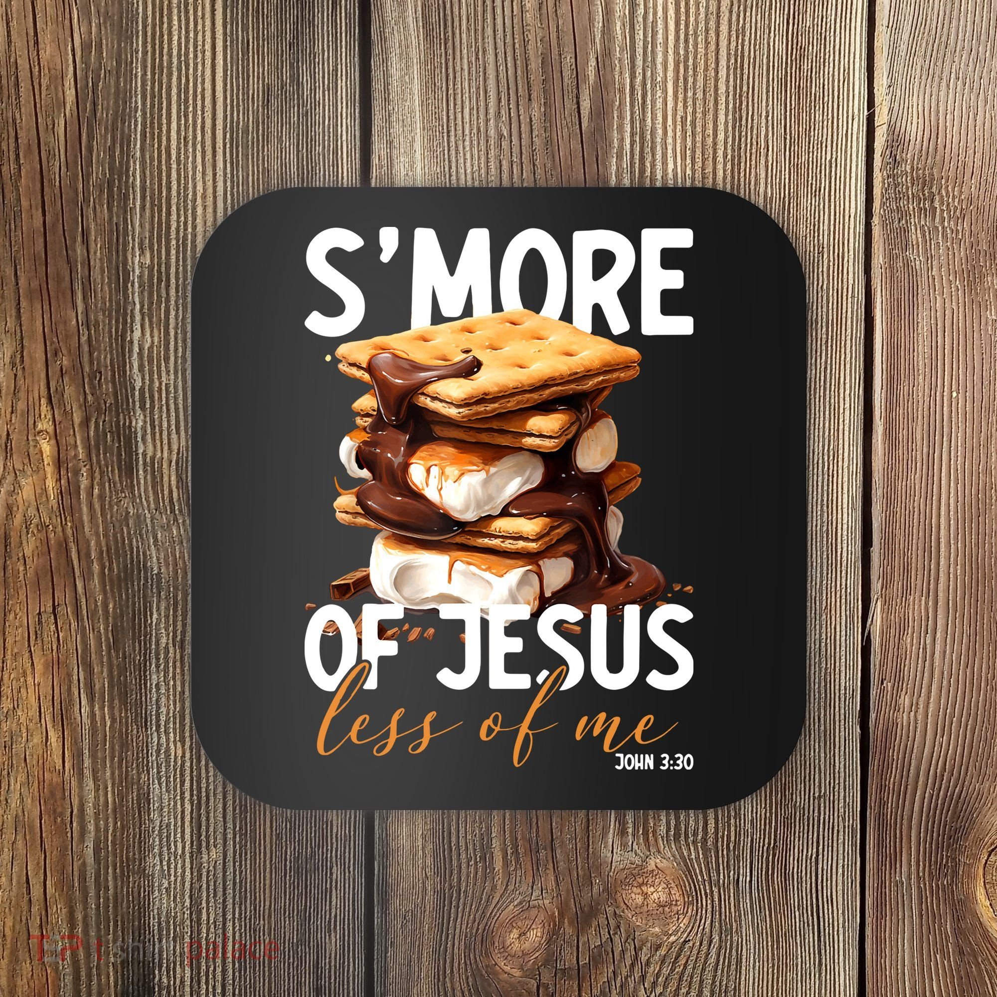 Smore Of Jesus Less Of Me Funny Christian Smore Gift Coaster