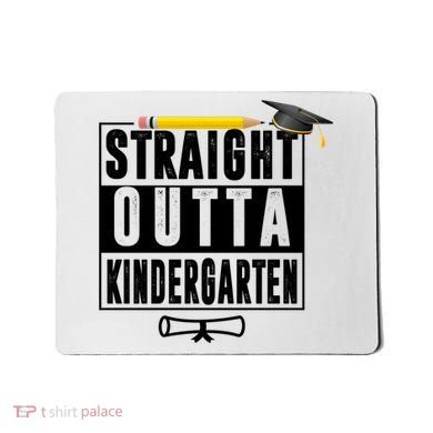 Straight Outta Kindergarten Mousepad