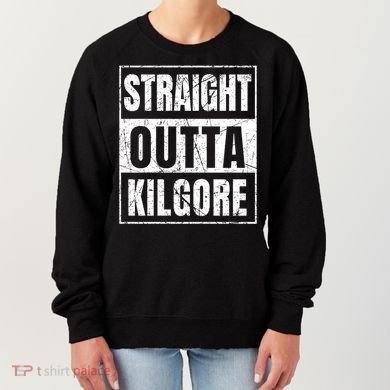 Straight Outta Kilgore Gift Women's Sweatshirt