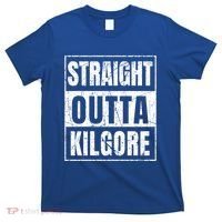Straight Outta Kilgore Gift T-Shirt thumb 0