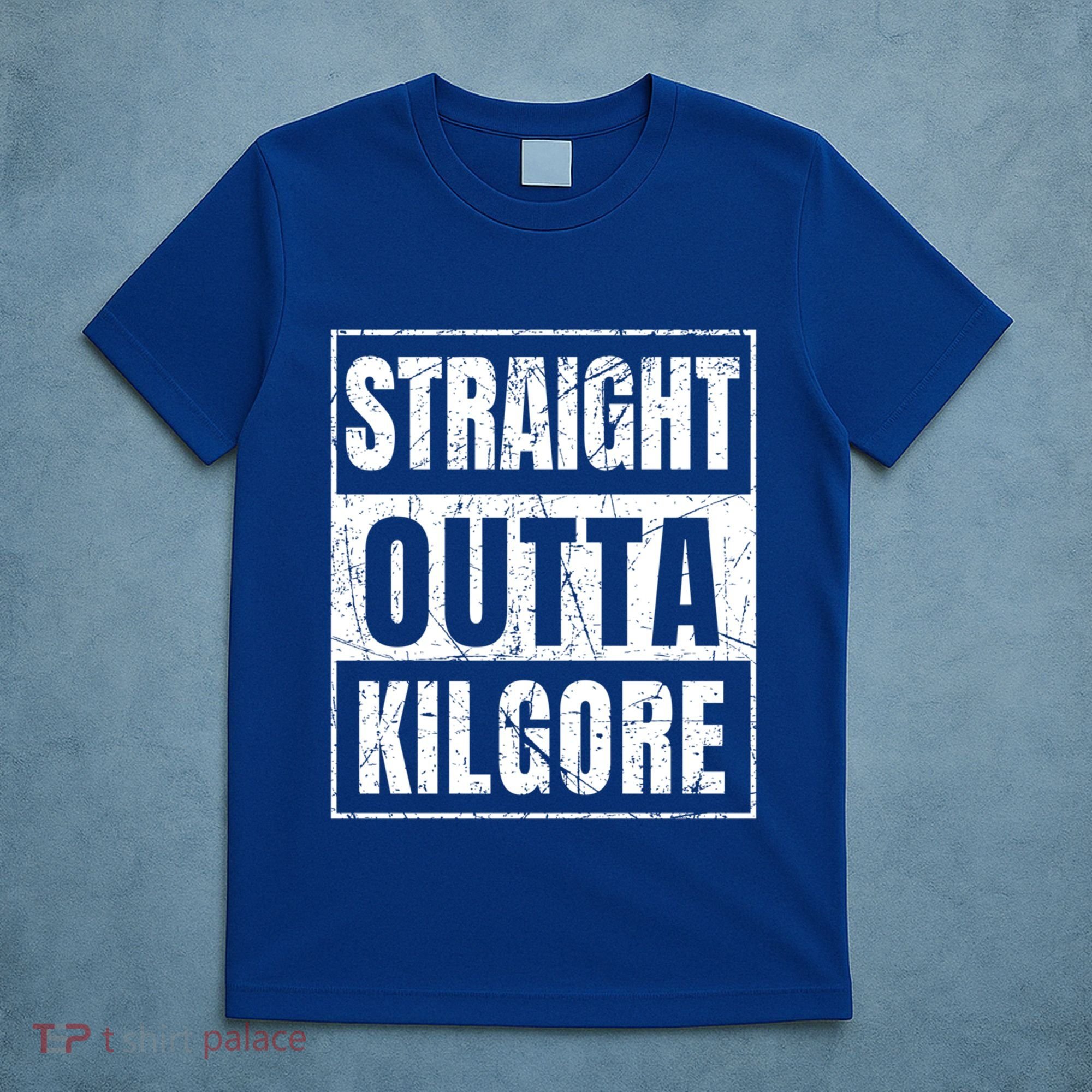 Straight Outta Kilgore Gift T-Shirt