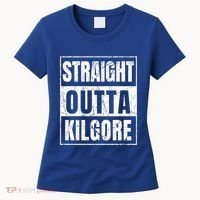 Straight Outta Kilgore Gift Women's T-Shirt thumb 0