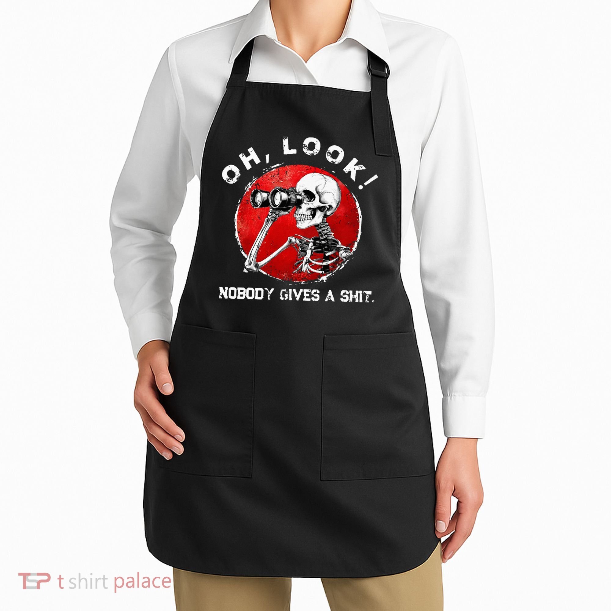 Skeleton Oh Look Nobody Gives A Shit Apron