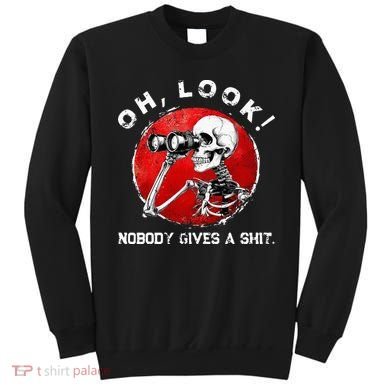 Skeleton Oh Look Nobody Gives A Shit Sweatshirt