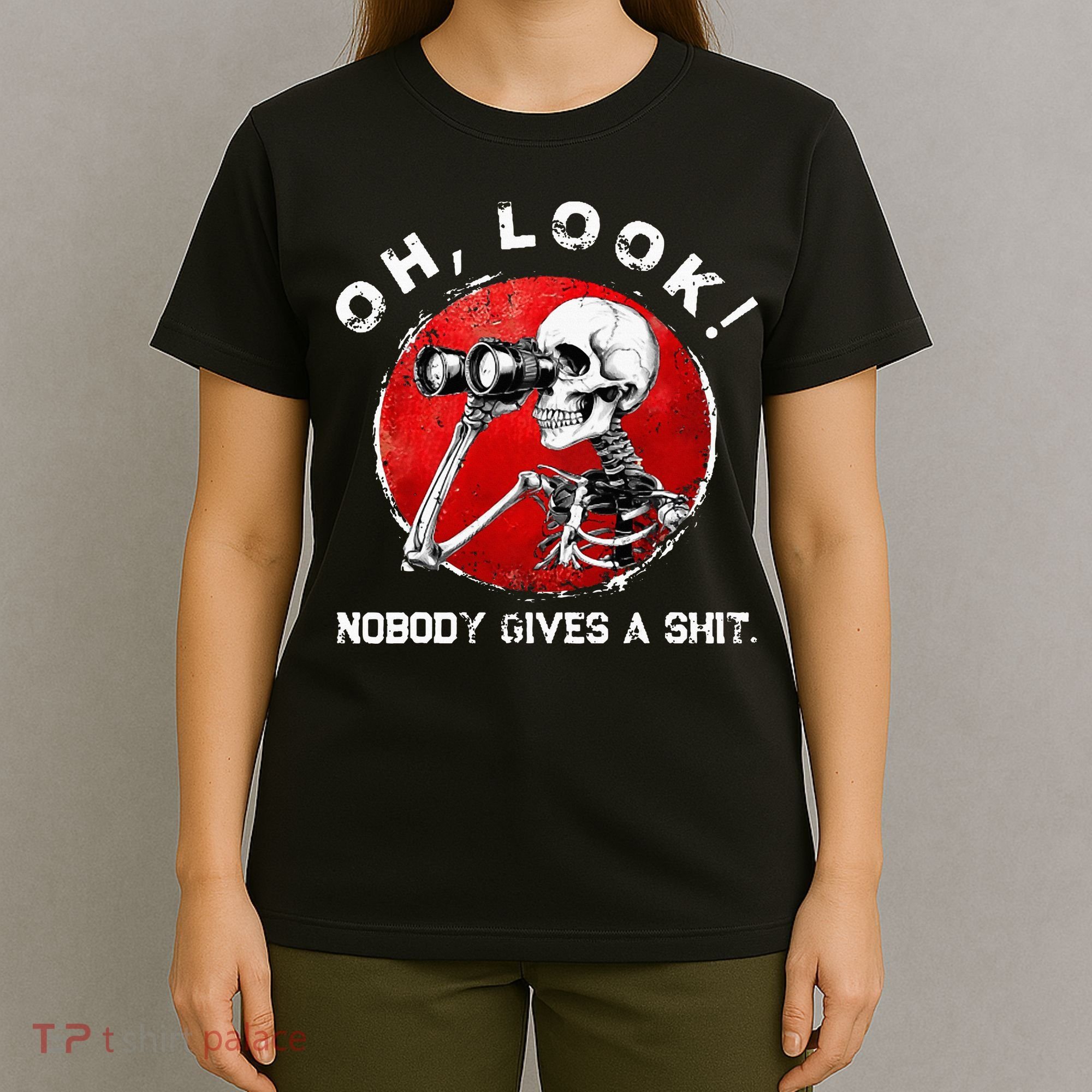 Skeleton Oh Look Nobody Gives A Shit T-Shirt