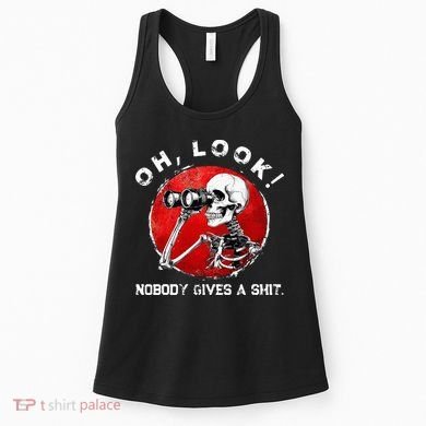 Skeleton Oh Look Nobody Gives A Shit Women's Tank Top