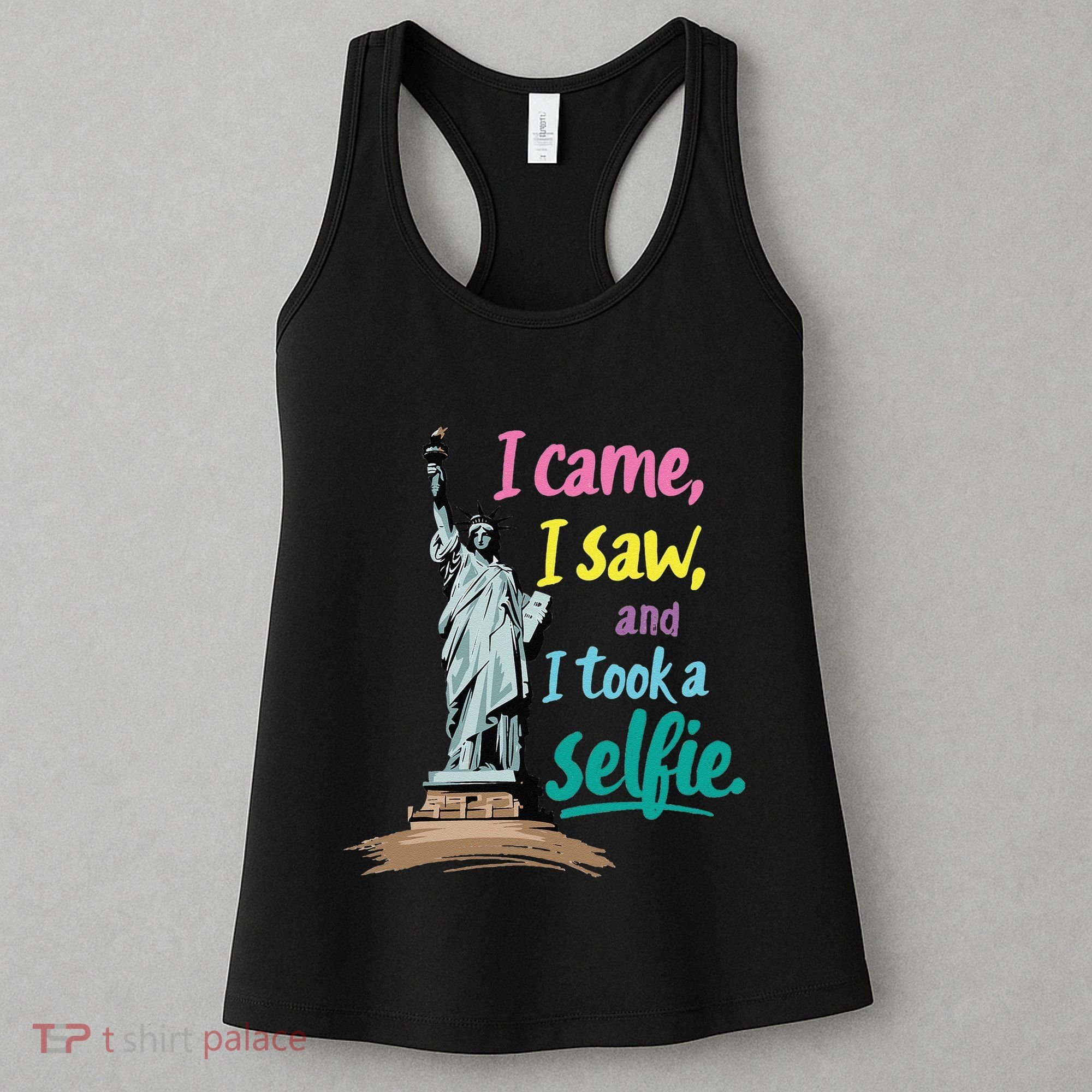 Statue Of Liberty Museum Travel I Came I Saw I Took A Selfie Women's Tank Top