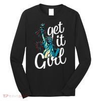 Statue of Liberty Get It American Flag 4th of July Long Sleeve Shirt thumb 0