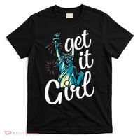 Statue of Liberty Get It American Flag 4th of July T-Shirt thumb 0