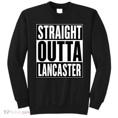 Straight Outta Lancaster Sweatshirt