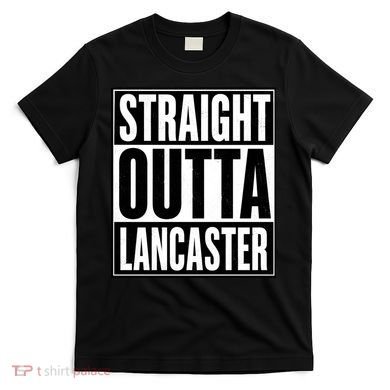 Straight Outta Lancaster T-Shirt