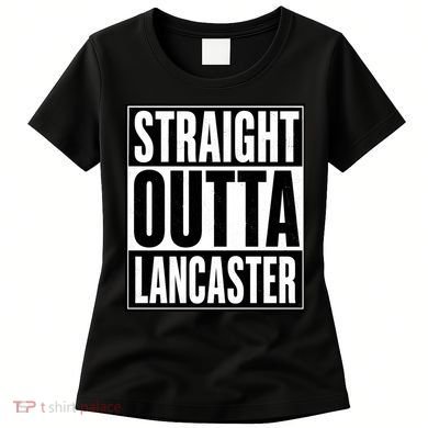 Straight Outta Lancaster Women's T-Shirt