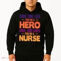 Save One Life You're A Hero Save 100 Lives You're A Nurse Hoodie thumb 2