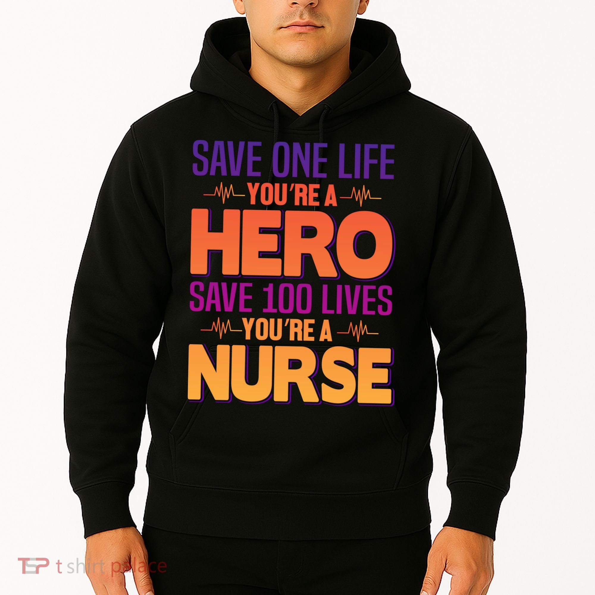 Save One Life You're A Hero Save 100 Lives You're A Nurse Hoodie