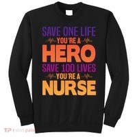Save One Life You're A Hero Save 100 Lives You're A Nurse Sweatshirt thumb 0