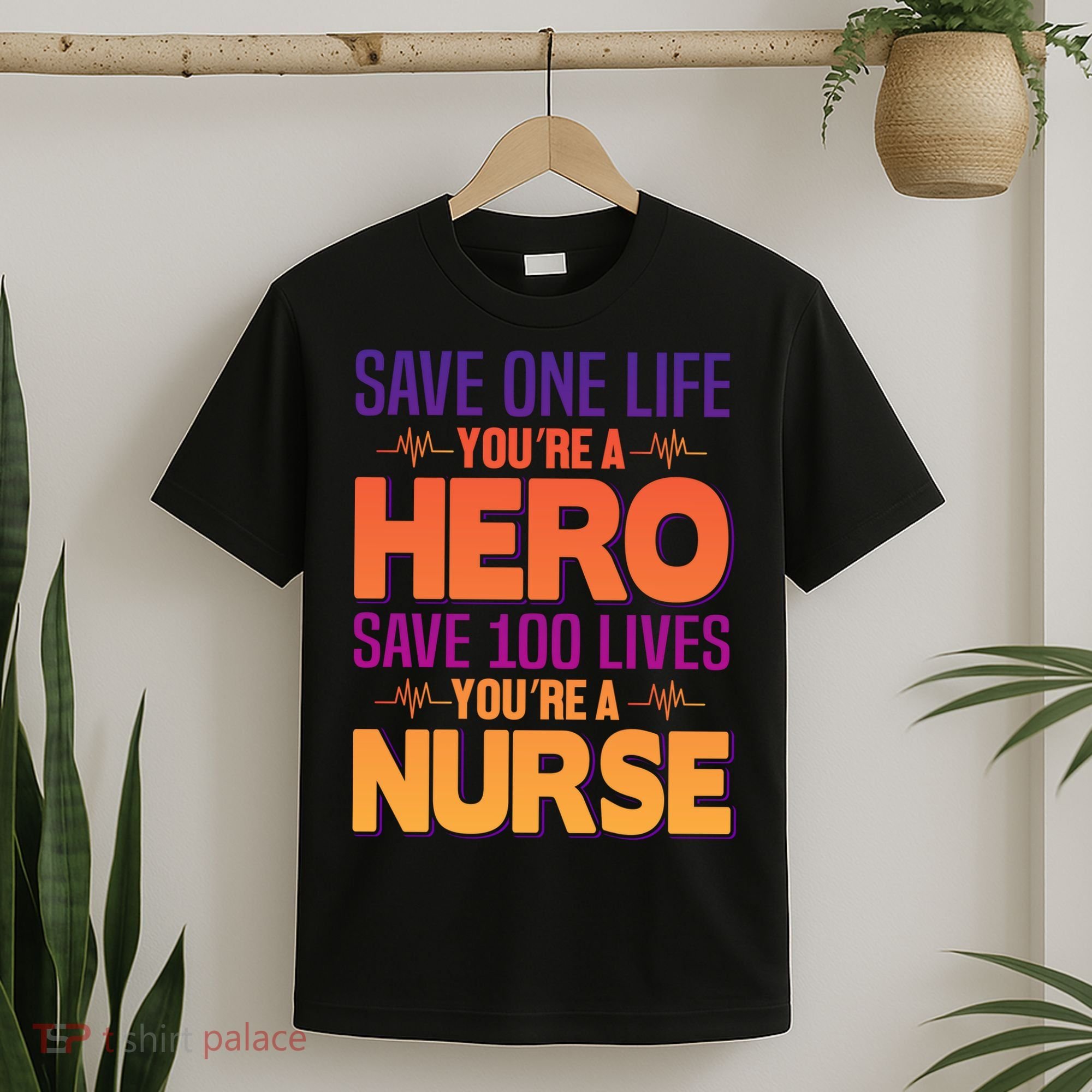 Save One Life You're A Hero Save 100 Lives You're A Nurse T-Shirt