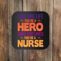 Save One Life You're A Hero Save 100 Lives You're A Nurse Coaster thumb 0