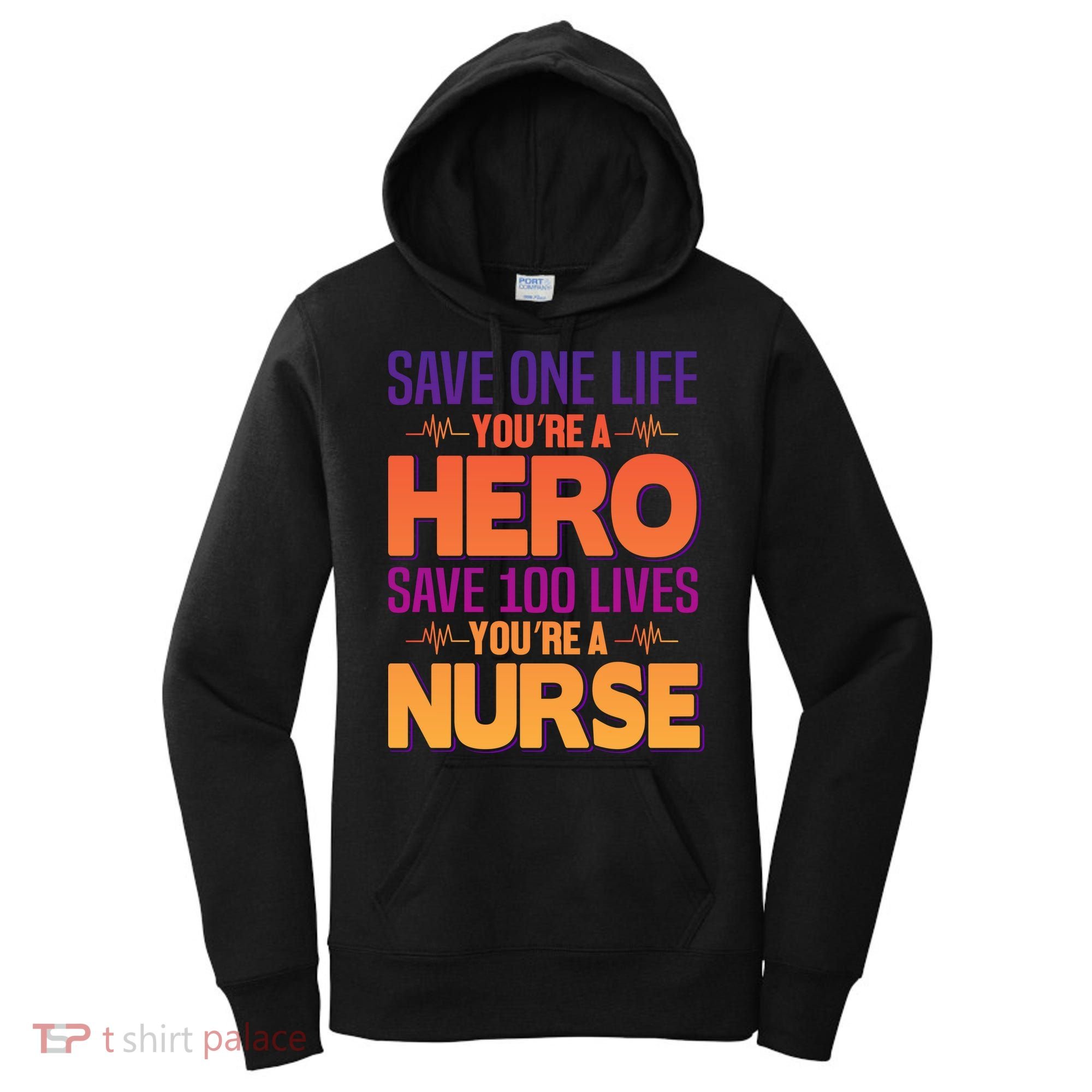 Save One Life You're A Hero Save 100 Lives You're A Nurse Women's Hoodie