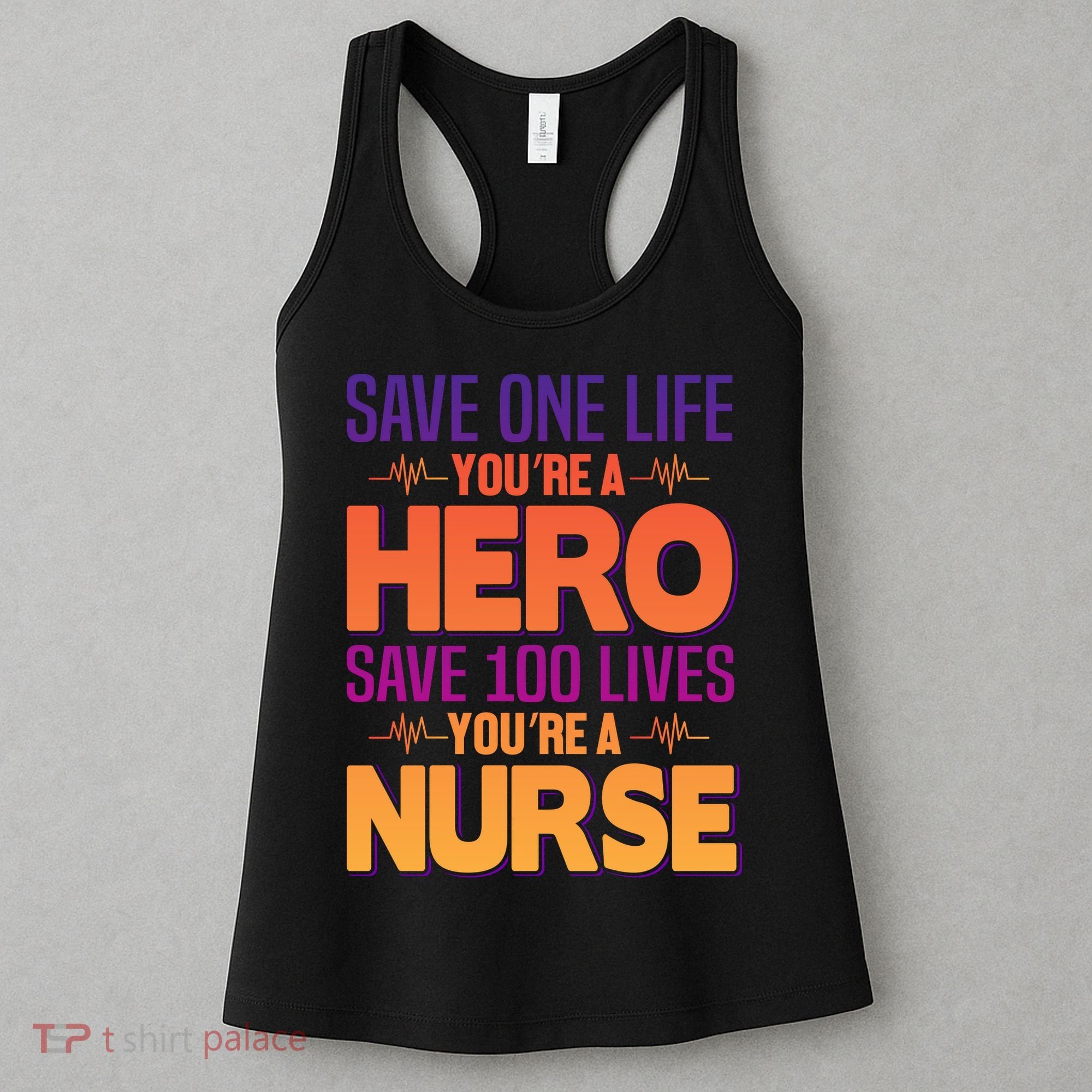 Save One Life You're A Hero Save 100 Lives You're A Nurse Women's Tank Top
