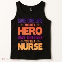 Save One Life You're A Hero Save 100 Lives You're A Nurse Tank Top thumb 2