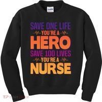 Save One Life You're A Hero Save 100 Lives You're A Nurse Kids Sweatshirt thumb 0