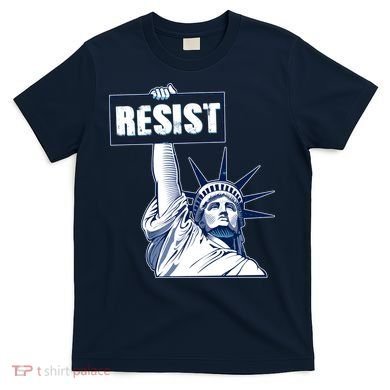 Statue of Liberty Resist Protest Fight T-Shirt