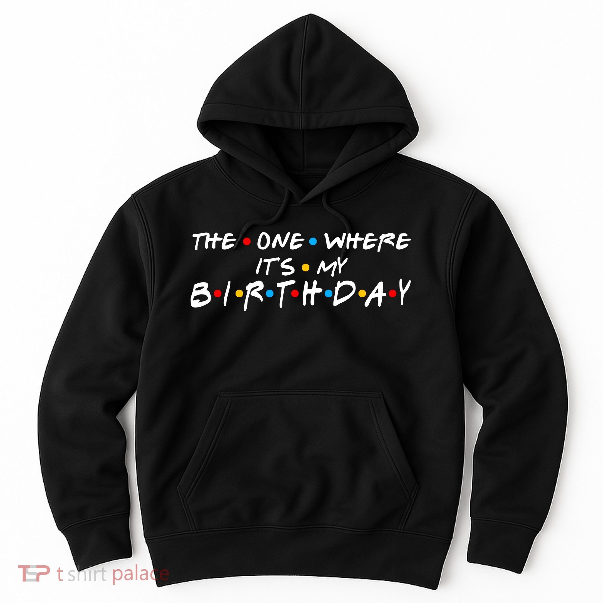 Solomate Friends The One Where Its My Birthday Hoodie
