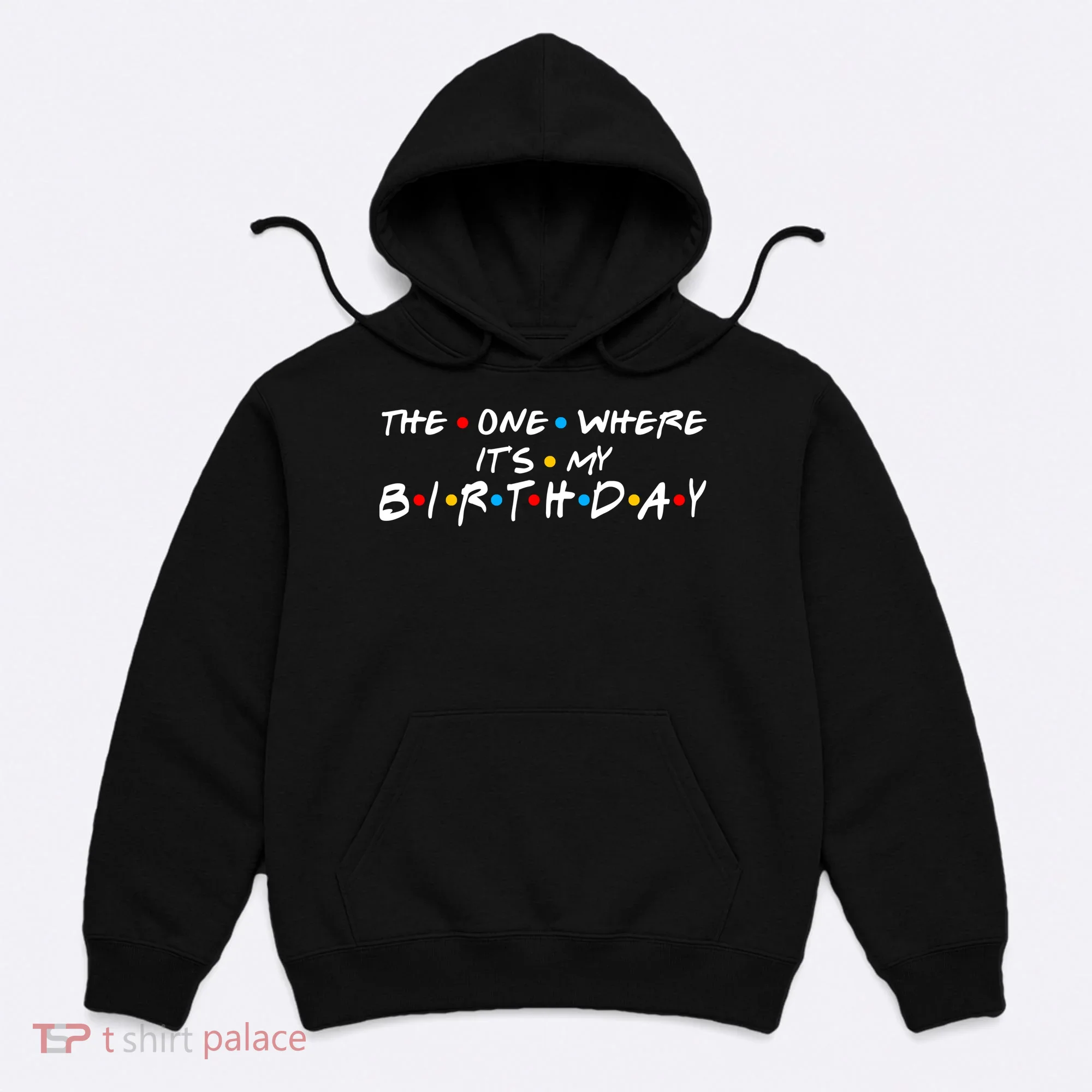Solomate Friends The One Where Its My Birthday Hoodie