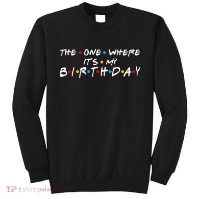 Solomate Friends The One Where Its My Birthday Sweatshirt