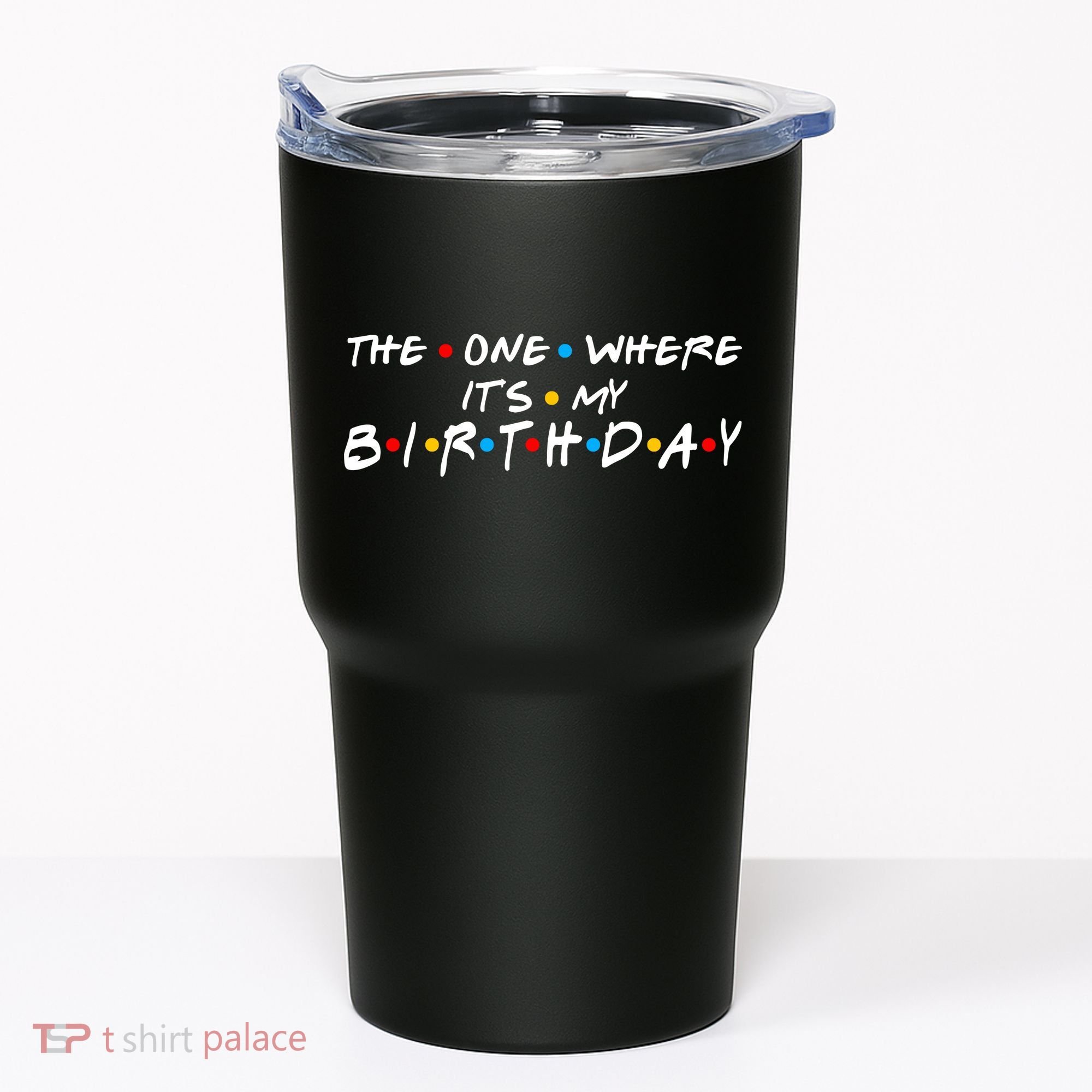 Solomate Friends The One Where Its My Birthday Tumbler
