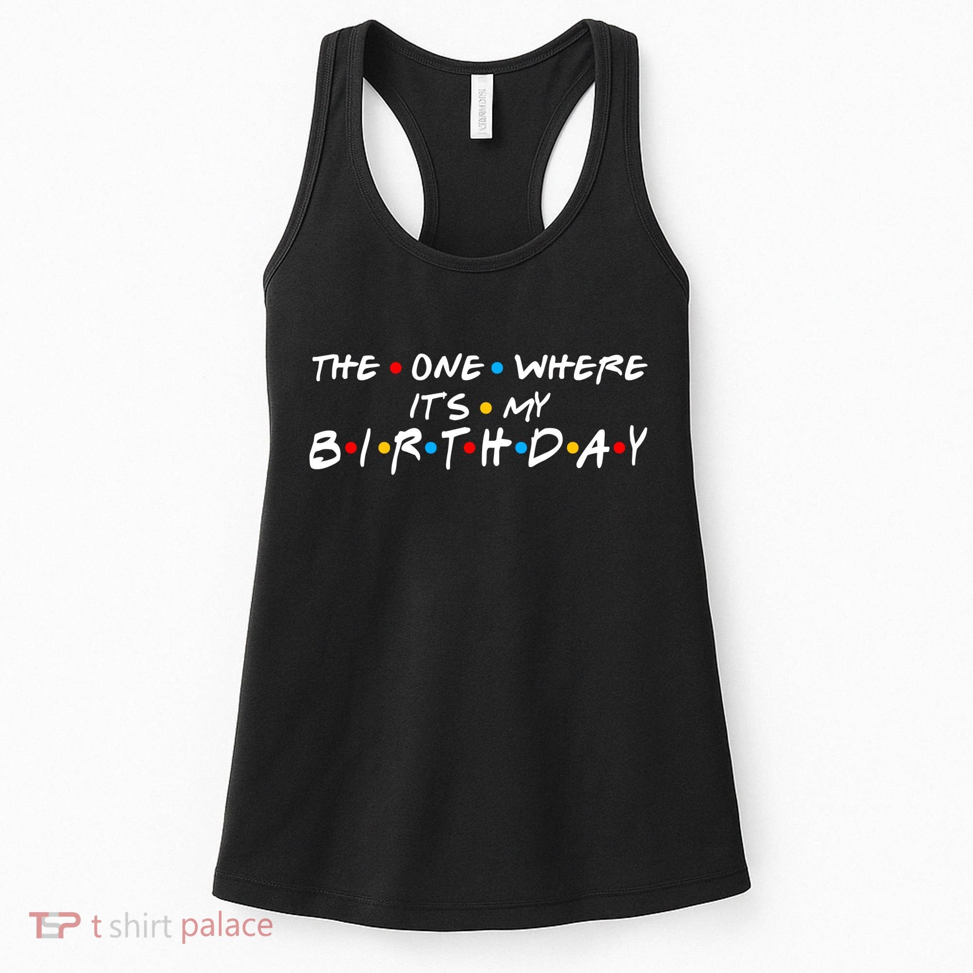Solomate Friends The One Where Its My Birthday Women's Tank Top
