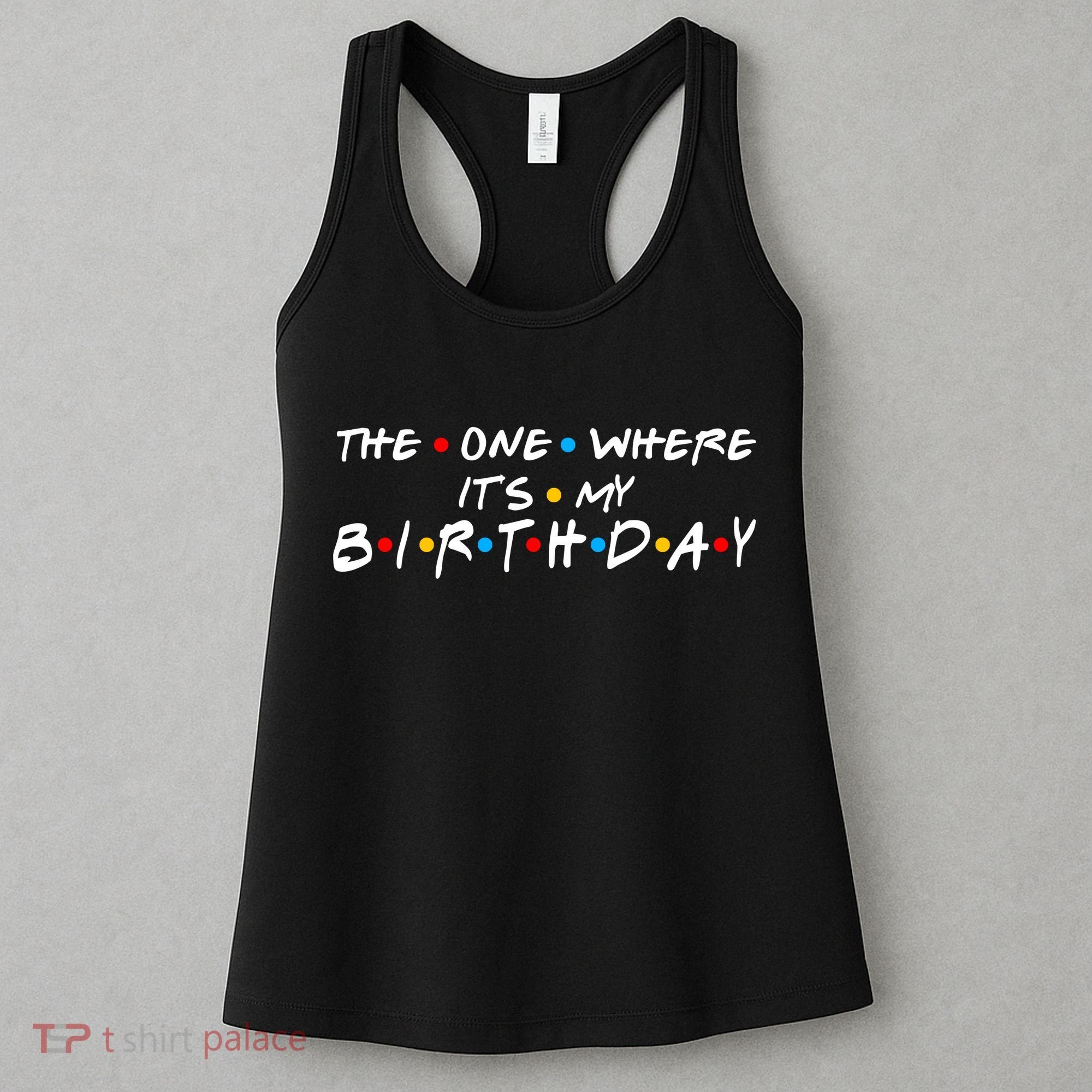 Solomate Friends The One Where Its My Birthday Women's Tank Top