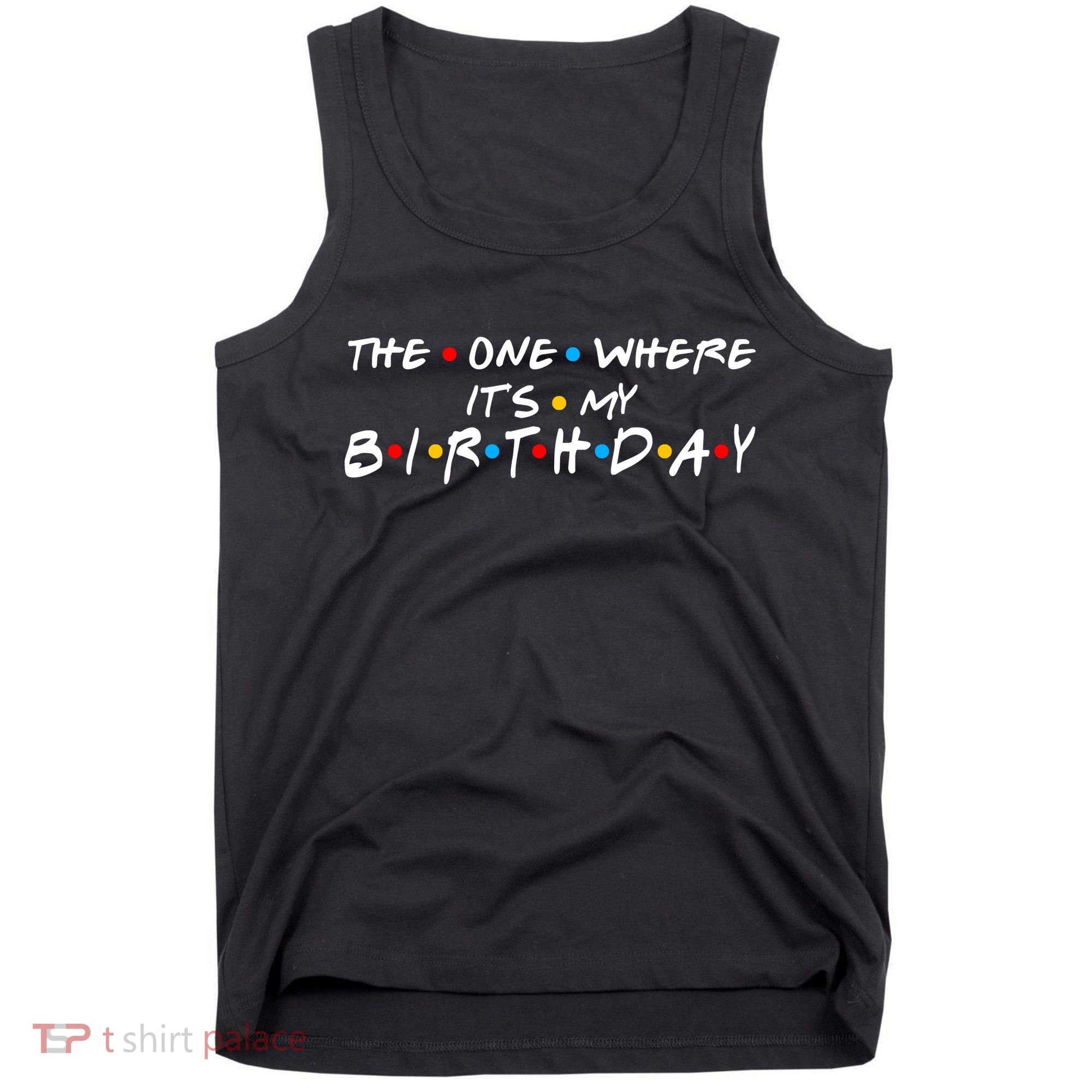 Solomate Friends The One Where Its My Birthday Tank Top