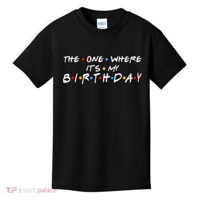 Solomate Friends The One Where Its My Birthday Kids T-Shirt